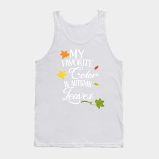 My Favorite Color is Autumn Leaves Tank Top